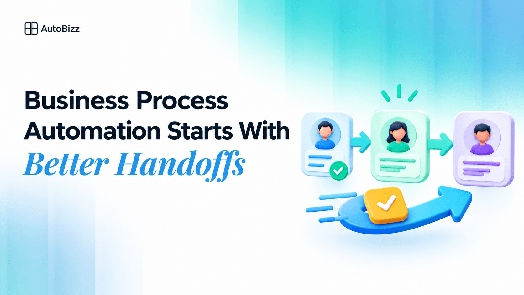 Business Process Automation Starts With Better Handoffs