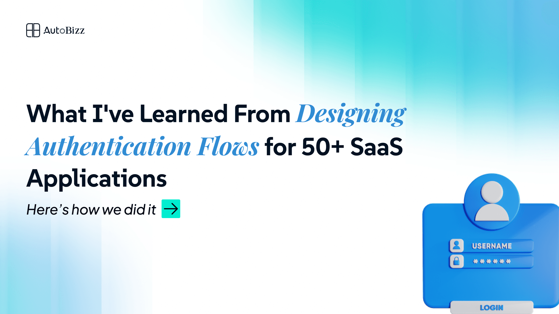 What I've Learned From Designing Authentication Flows for 50+ SaaS Applications